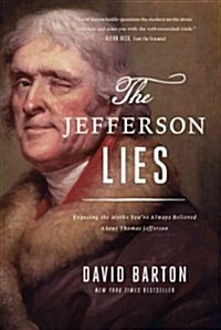 The Jefferson Lies: Exposing the Myths Youve Always Believed about Thomas Jefferson (Paperback)