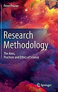 Research Methodology: The Aims, Practices and Ethics of Science (Hardcover, 2016)