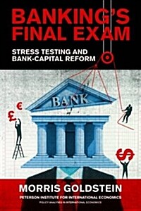 Bankings Final Exam: Stress Testing and Bank-Capital Reform (Paperback)