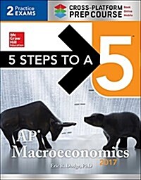 5 Steps to a 5: AP Macroeconomics 2017 Cross-Platform Prep Course (Paperback, 3)