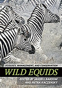 Wild Equids: Ecology, Management, and Conservation (Hardcover)
