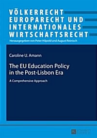 The Eu Education Policy in the Post-Lisbon Era: A Comprehensive Approach (Paperback)