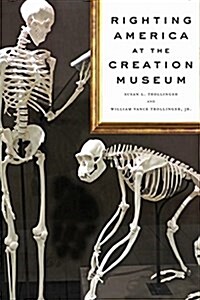 Righting America at the Creation Museum (Hardcover)