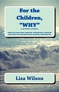 For the Children, WHY: (a mothers journal) (Paperback)