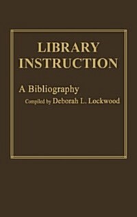 Library Instruction: A Bibliography (Hardcover)