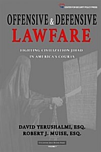 Offensive and Defensive Lawfare: Fighting Civilization Jihad in Americas Courts (Paperback)