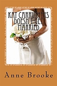 Kat Carruthers Doesnt Get Married (Paperback)