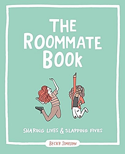 The Roommate Book: Sharing Lives and Slapping Fives (Paperback)