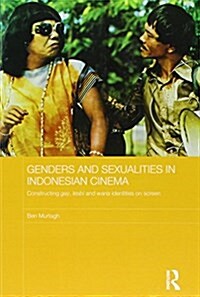 Genders and Sexualities in Indonesian Cinema : Constructing Gay, Lesbi and Waria Identities on Screen (Paperback)