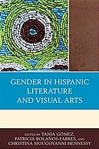 Gender in Hispanic Literature and Visual Arts (Hardcover)