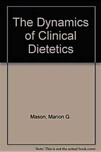 The Dynamics of Clinical Dietetics (Hardcover, 2nd, Subsequent)