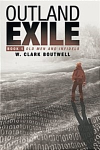 Outland Exile: Book 1 of Old Men and Infidels (Paperback)