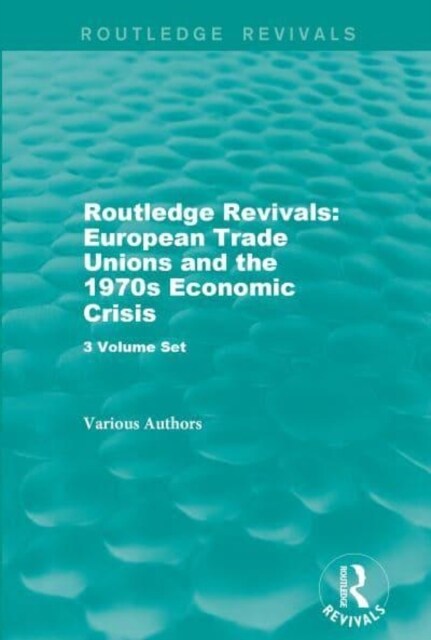 Routledge Revivals: European Trade Unions and the 1970s Economic Crisis (Multiple-component retail product)