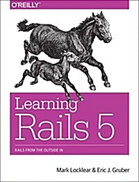 Learning Rails 5: Rails from the Outside in (Paperback)