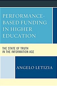 Performance-Based Funding in Higher Education: The State of Truth in the Information Age (Hardcover)