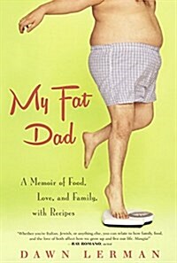 My Fat Dad: A Memoir of Food, Love, and Family, with Recipes (Prebound, Bound for Schoo)