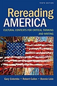 Rereading America: Cultural Contexts for Critical Thinking and Writing (Paperback, 10)
