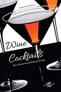 Wine Cocktails: New, Creative and Classic Drinks (Hardcover)