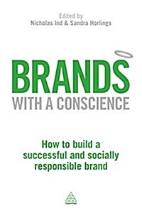 Brands with a Conscience : How to Build a Successful and Responsible Brand (Paperback)