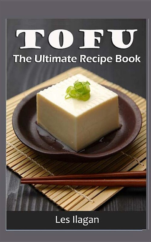 Tofu: The Ultimate Recipe Book (Paperback)