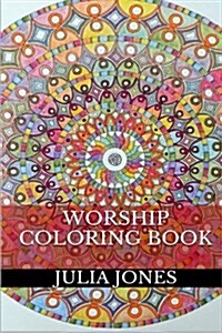 Worship Coloring Book: Worship Adult Coloring Book (Paperback)