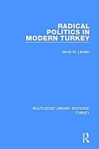 Radical Politics in Modern Turkey (Hardcover)