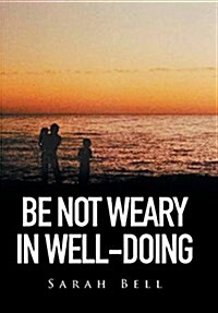 Be Not Weary in Well-doing (Hardcover)