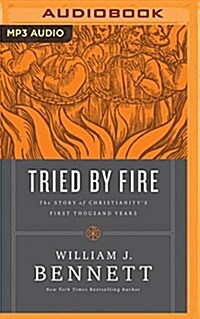 Tried by Fire: The Story of Christianitys First Thousand Years (MP3 CD)