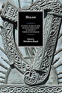 Ollam: Studies in Gaelic and Related Traditions in Honor of Tom? ?Cathasaigh (Hardcover)