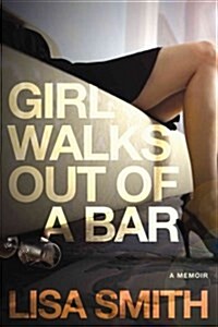 [중고] Girl Walks Out of a Bar: A Memoir (Paperback)