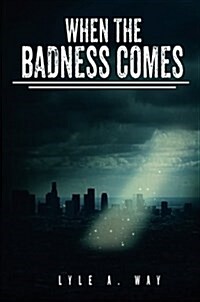 When the Badness Comes (Paperback)