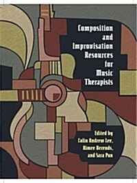 Composition and Improvisation Resources for Music Therapists (Paperback)