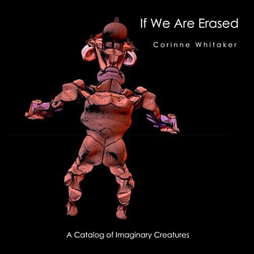 If We Are Erased Volume III: A Catalog of Evolutionary Creatures (Paperback)