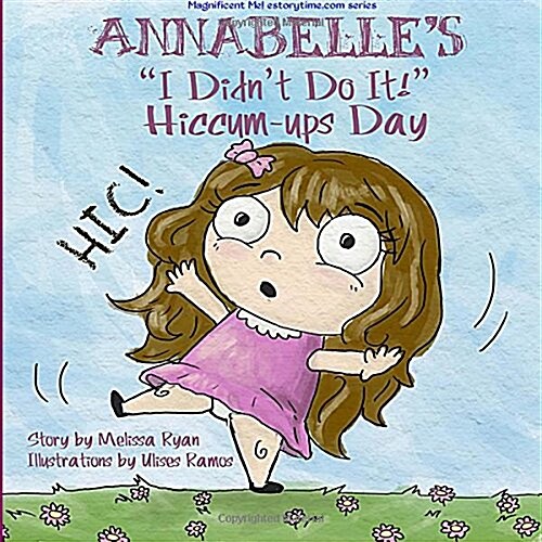 Annabelles I Didnt Do It! Hiccum-ups Day (Paperback)