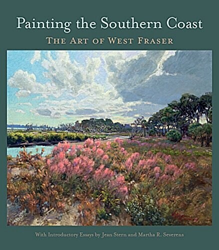 Painting the Southern Coast: The Art of West Fraser (Hardcover)