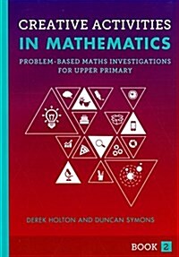 Creative Activities in Mathematics Book 2: Problem-Based Maths Investigations for Upper Primary (Paperback)
