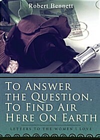 To Answer the Question, to Find Air Here on Earth (Paperback)