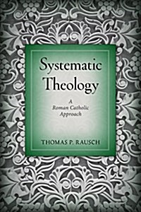 Systematic Theology: A Roman Catholic Approach (Paperback)