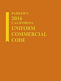 Parkers California Uniform Commercial Code 2016 (Paperback)