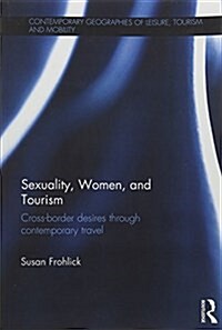 Sexuality, Women, and Tourism : Cross-Border Desires Through Contemporary Travel (Paperback)