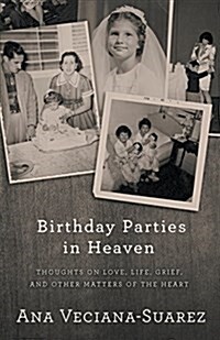 Birthday Parties in Heaven: Thoughts on Love, Life, Grief, and Other Matters of the Heart (Paperback)