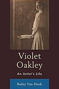 Violet Oakley: An Artists Life (Hardcover)