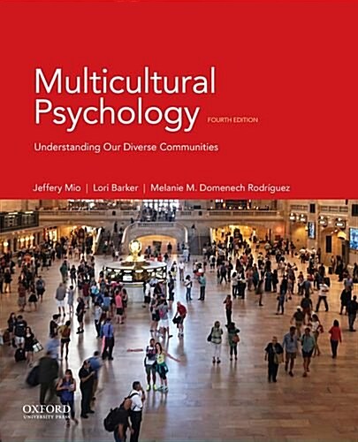 Multicultural Psychology: Understanding Our Diverse Communities (Paperback, 4)