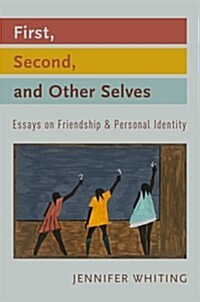 First, Second, and Other Selves: Essays on Friendship and Personal Identity (Hardcover)