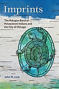 Imprints: The Pokagon Band of Potawatomi Indians and the City of Chicago (Paperback)