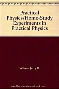 Practical Physics/Home-Study Experiments in Practical Physics (Hardcover)