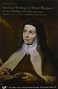 Spiritual Writings of Sister Margaret of the Mother of God (1635-1643): Volume 39 (Paperback, 1, Other Voice)