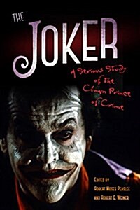 The Joker: A Serious Study of the Clown Prince of Crime (Paperback)