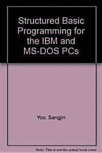 Structured Basic Programming for the IBM and MS-DOS PCs (Hardcover, Diskette)