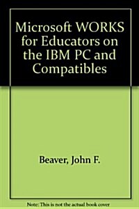 Microsoft Works for Educators on the IBM PC and Compatibles (Paperback)